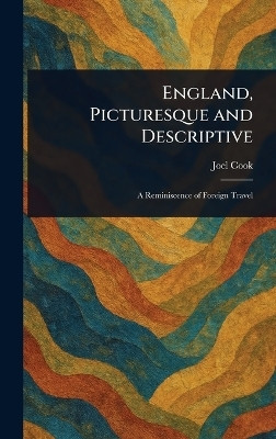 England, Picturesque and Descriptive(English, Hardcover, Cook Joel)
