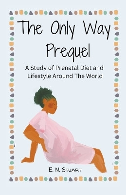 The Only Way Prequel(English, Paperback, Stuart E N)