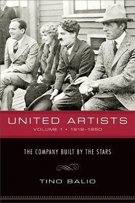 United Artists V. 1; 1919-1950 - the Company Built by the Stars(English, Paperback, Balio Tino)