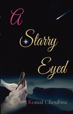 A Starry Eyed(English, Paperback, Choubisa Komal)