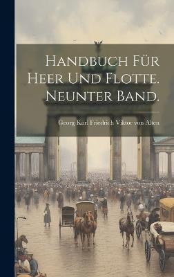 Handbuch fur Heer und Flotte. Neunter Band.(German, Hardcover, unknown)