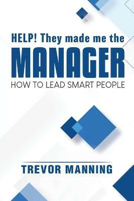 Help! They made me the MANAGER(English, Paperback, Manning Trevor)