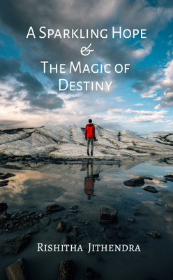 A SPARKLING HOPE & THE MAGIC OF DESTINY(Paperback, RISHITHA JITHENDRA)