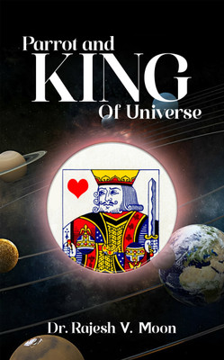 Parrot And KING Of Universe(Paperback, Rajesh v. Moon)