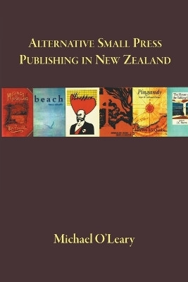 Alternative Small Press Publishing in New Zealand(English, Paperback, O'Leary Michael)