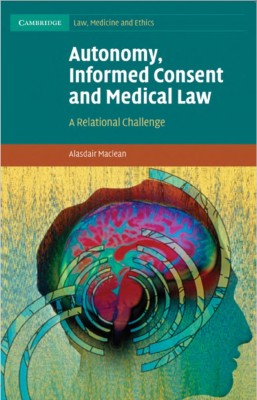 Autonomy, Informed Consent and Medical 
Law: A Relational Challenge(Paperback, Maclean)