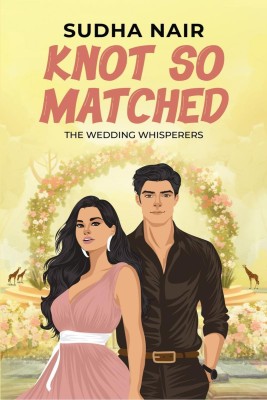 Knot So Matched  - An opposites attract, feel-good romantic comedy(English, Hardcover, Sudha Nair)