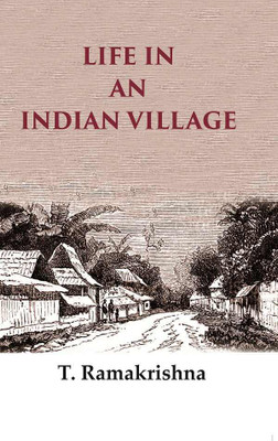 Life in an Indian Village(Paperback, T. Ramakrishna)