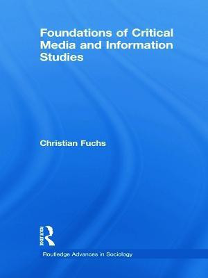 Foundations of Critical Media and Information Studies(English, Paperback, Fuchs Christian)
