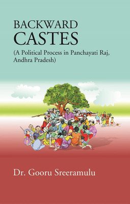 Backward Castes (A Political Process In Panchayati Raj, Andhra Pradesh)(Kalpaz Publications, Dr. Gooru Sreeramulu)