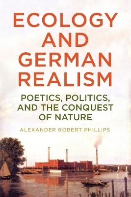 Ecology and German Realism(English, Hardcover, Phillips Alexander Robert Dr)