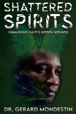 Shattered Spirits(English, Paperback, Mondestin Gerard Dr)