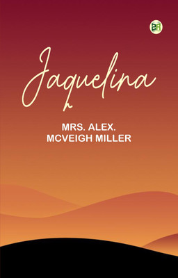 Jaquelina(Paperback, Mrs. Alex. McVeigh Miller)