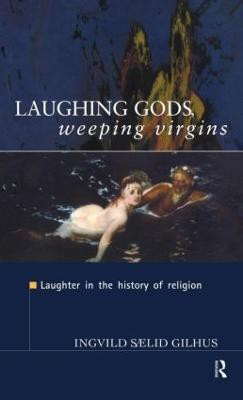 Laughing Gods, Weeping Virgins(English, Hardcover, Gilhus Ingvild Saelid)