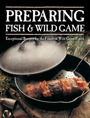 Preparing Fish & Wild Game(English, Electronic book text, Editors of Voyageur Press)