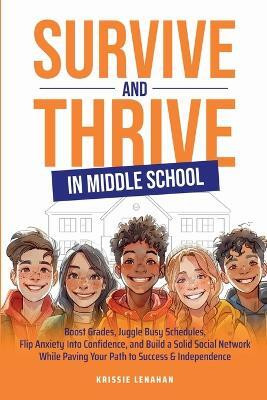 Survive and Thrive in Middle School(English, Paperback, Lenahan Krissie)