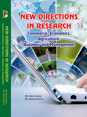 New Directions in Research Commerce, Economics, Agriculture, Business and Management is in Research(Paperback, DR. MINTU GOGOI, MS. NOMAMI DUTTA)