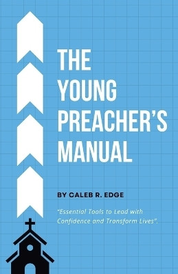 The Young Preacher's Manual(English, Paperback, Edge Caleb R)