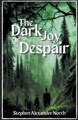 The Dark Joy Of Despair(English, Paperback, North Stephen Alexander)