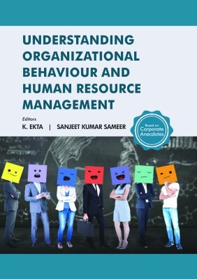 Understanding Organizational Behaviour and Human Resource Management Based on Corporate Anecdotes(Hardcover, K Ekta, Sanjeet Kumar Sameer)
