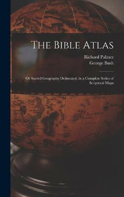 The Bible Atlas(English, Hardcover, Bush George)