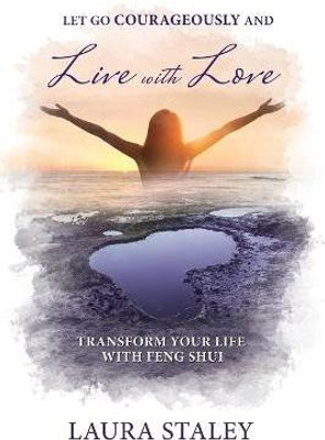 Let Go Courageously and Live with Love(English, Paperback, Staley Laura)