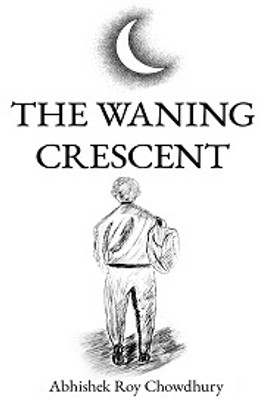 The Waning Crescent(Paperback, Abhishek Roy Chowdhury)
