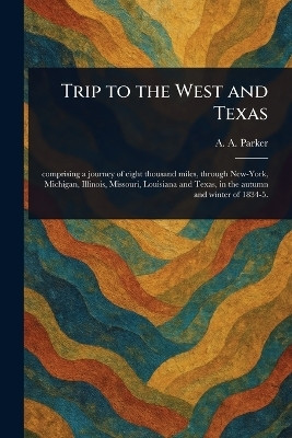 Trip to the West and Texas(English, Paperback, Parker A a (Amos Andrew))