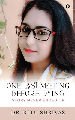 One Last Meeting before Dying(English, Paperback, Dr. Ritu Shrivas)