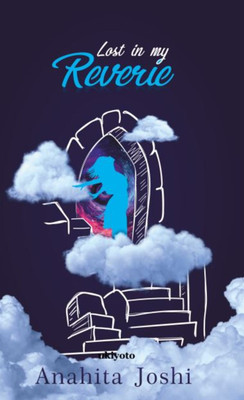 Lost In My Reveire (Edition1)(English, Book, Anahita Joshi)