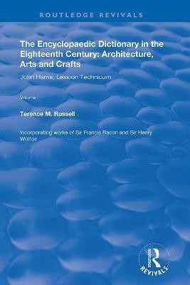 The Encyclopaedic Dictionary in the Eighteenth Century: Architecture, Arts and Crafts: v. 1: John Harris and the Lexicon Technicum(English, Hardcover, Russell Terence M.)