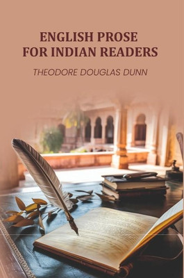 English Prose For Indian Readers(Paperback, Theodore Douglas Dunn)