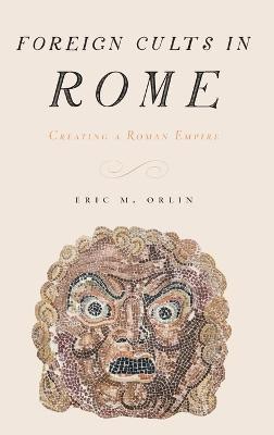 Foreign Cults in Rome(English, Hardcover, Orlin Eric)