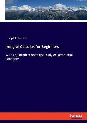 Integral Calculus for Beginners(English, Paperback, Edwards Joseph)