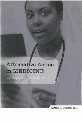 Affirmative Action in Medicine(English, Hardcover, Curtis James M.D.)