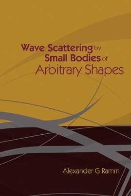 Wave Scattering By Small Bodies Of Arbitrary Shapes(English, Hardcover, Ramm Alexander G)