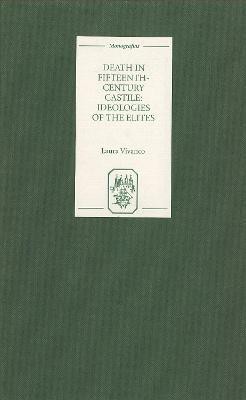 Death in Fifteenth-Century Castile: Ideologies of the Elites(English, Hardcover, Vivanco Laura)