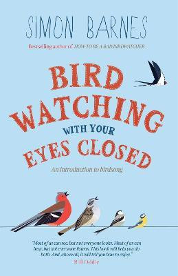 Birdwatching with Your Eyes Closed(English, Paperback, Barnes Simon)