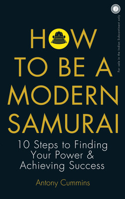 How to Be a Modern Samurai: 10 Steps to Finding Your Power & Achieving Success(English, Paperback, unknown)