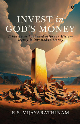 Invest in God's Money  - It has never happened before in History Money is invested in money(English, Paperback, R S Vijayarathinam)