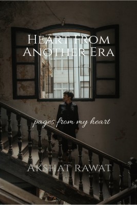 Heart from another era  - Pages from my heart(Hardcover, Akshat rawat)