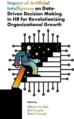 Impact of Artificial Intelligence on Data-Driven Decision Making in HR for Revolutionizing Organizational Growth(English, Hardcover, unknown)