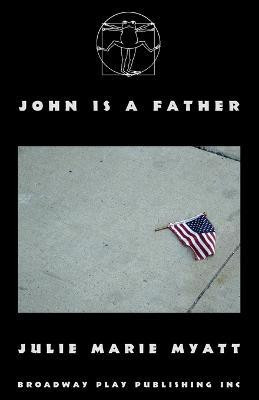 John Is A Father(English, Paperback, Myatt Julie Marie)