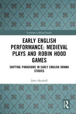 Early English Performance: Medieval Plays and Robin Hood Games(English, Hardcover, Marshall John)