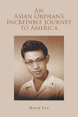 An Asian Orphan's Incredible Journey to America(English, Paperback, Coo Henry)