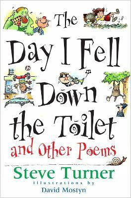 The Day I Fell Down the Toilet and Other Poems(English, Paperback, Turner Steve)