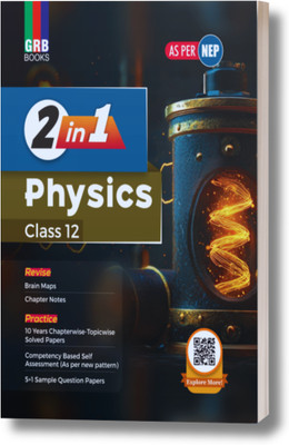 GRB 2 in 1 - Physics For Class 12 || Revise + Practice || Includes Chapterwise Competency Based Questions & latest CBSE Sample Question Paper || For CBSE 2026 Board Exam.(Paperback, Tripti Singh)