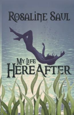 My Life HereAfter(English, Paperback, Saul Rosaline)
