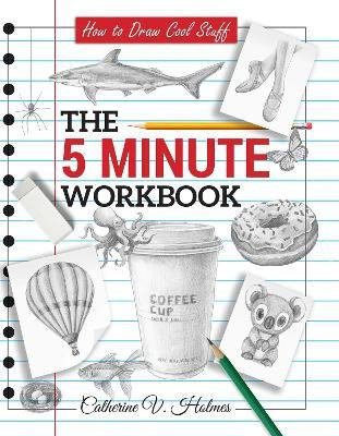 How to Draw Cool Stuff: The 5 Minute Workbook(English, Paperback, Holmes Catherine V)