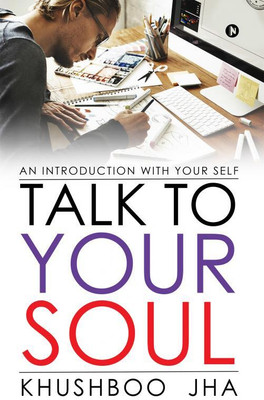 Talk to Your Soul(English, Hardcover, Khushboo Jha)